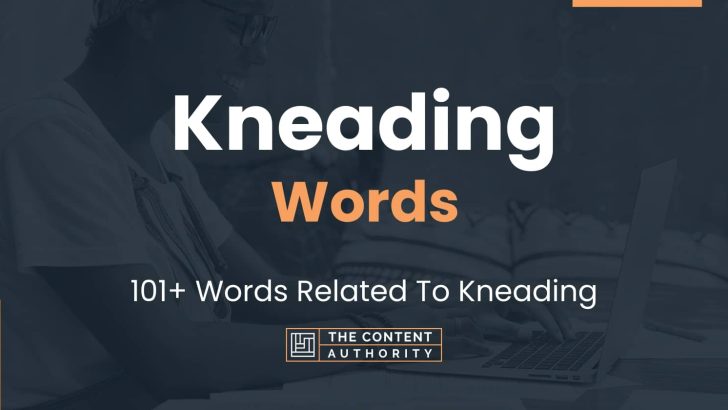 Kneading Words – 101+ Words Related To Kneading