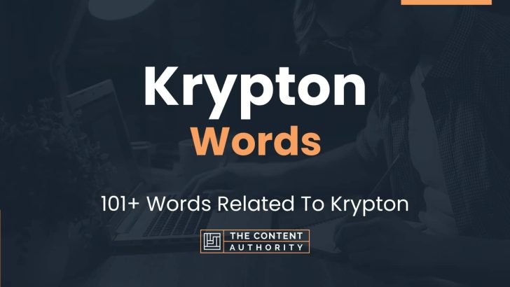 Krypton Words – 101+ Words Related To Krypton