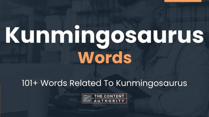 Kunmingosaurus Words - 101+ Words Related To Kunmingosaurus