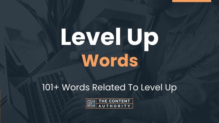 Level Up Words – 101+ Words Related To Level Up
