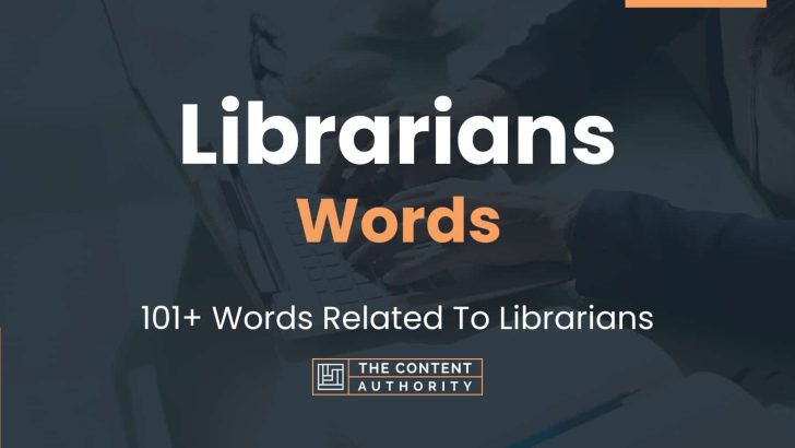 Librarians Words – 101+ Words Related To Librarians
