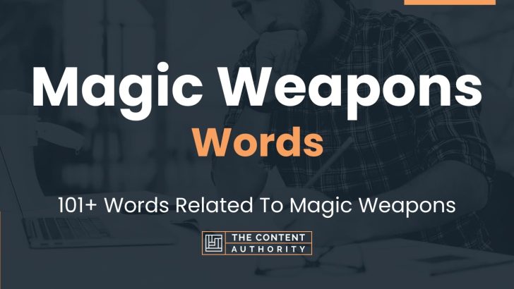 Magic Weapons Words – 101+ Words Related To Magic Weapons