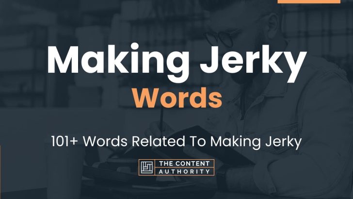 Making Jerky Words – 101+ Words Related To Making Jerky