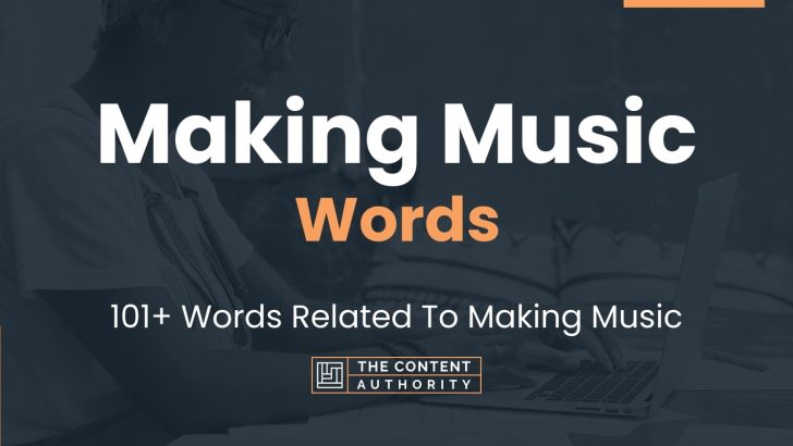 Making Music Words – 101+ Words Related To Making Music