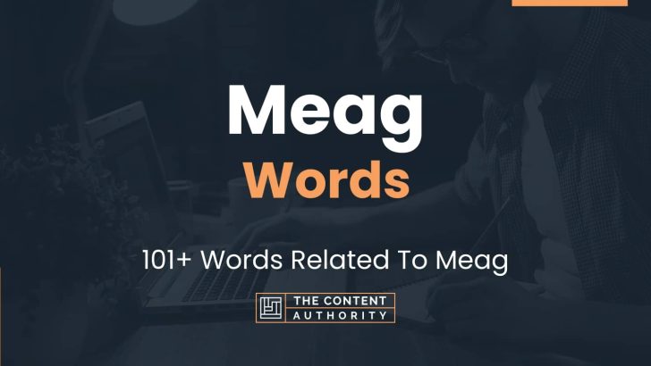 Meag Words – 101+ Words Related To Meag