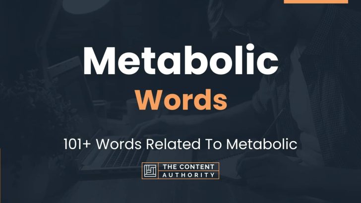 Metabolic Words – 101+ Words Related To Metabolic