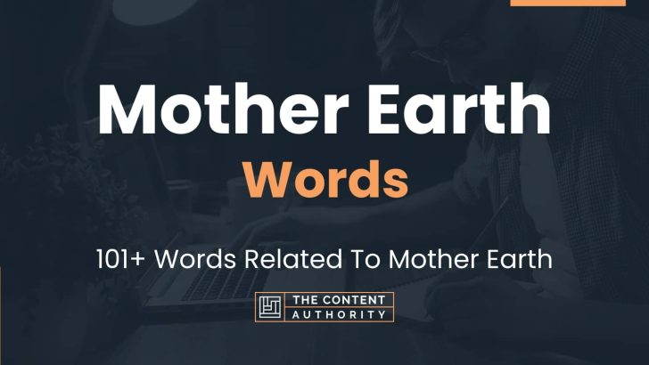 Mother Earth Words – 101+ Words Related To Mother Earth