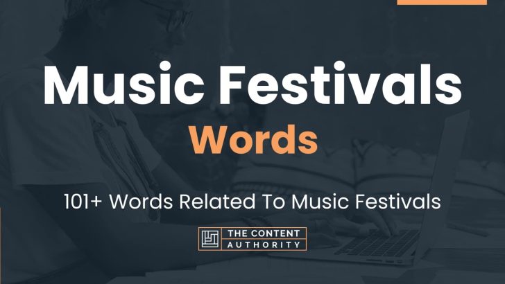 Music Festivals Words – 101+ Words Related To Music Festivals