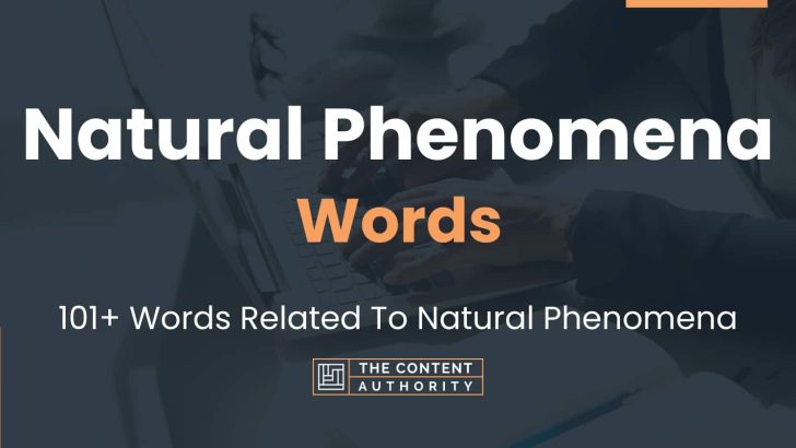 Natural Phenomena Words – 101+ Words Related To Natural Phenomena
