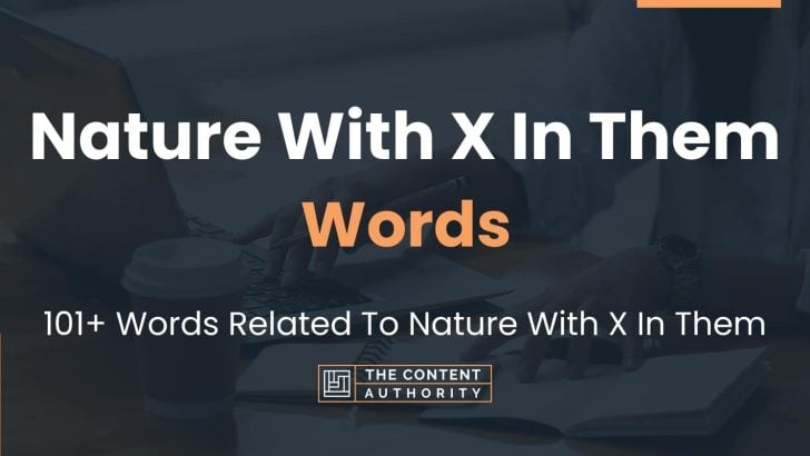 Nature With X In Them Words – 101+ Words Related To Nature With X In Them