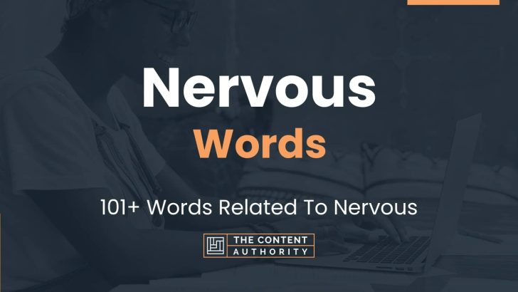 Nervous Words – 101+ Words Related To Nervous