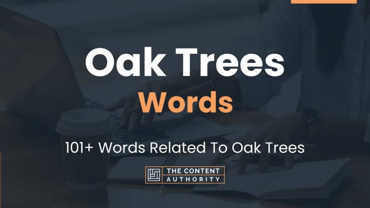 Oak Trees Words – 101+ Words Related To Oak Trees