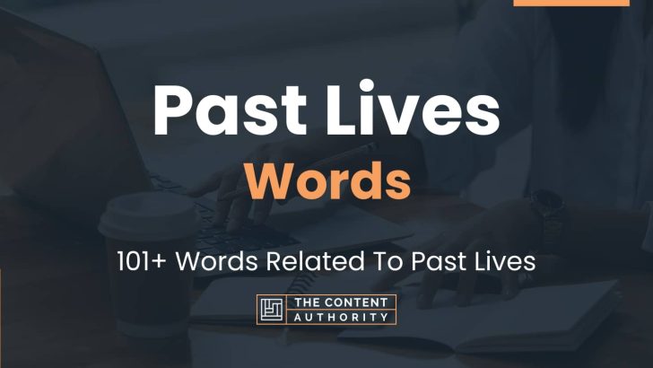 Past Lives Words – 101+ Words Related To Past Lives