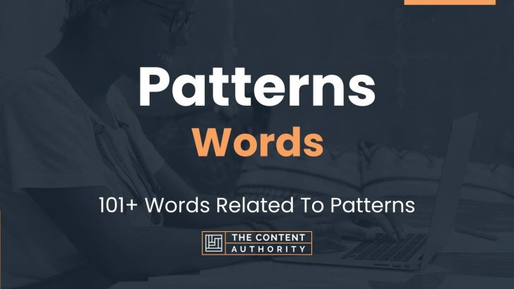 Patterns Words – 101+ Words Related To Patterns