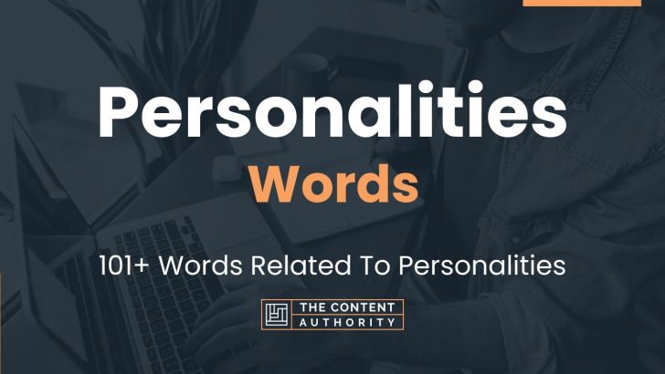 Personalities Words – 101+ Words Related To Personalities