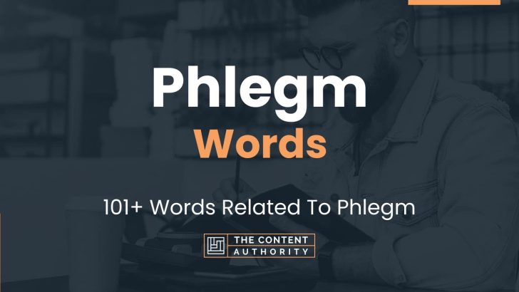 Phlegm Words – 101+ Words Related To Phlegm