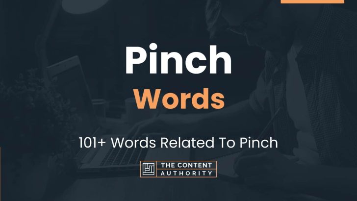 Pinch Words – 101+ Words Related To Pinch