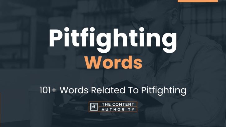 Pitfighting Words – 101+ Words Related To Pitfighting
