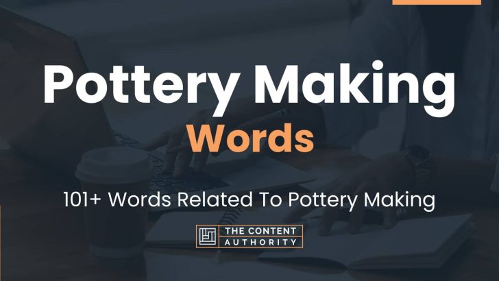 Pottery Making Words – 101+ Words Related To Pottery Making
