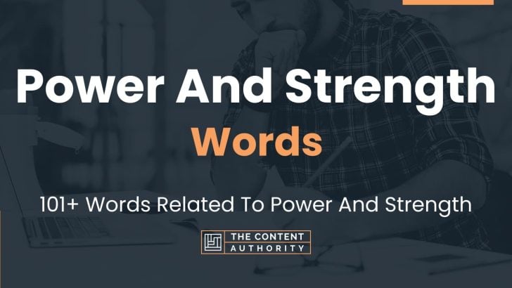 Power And Strength Words – 101+ Words Related To Power And Strength
