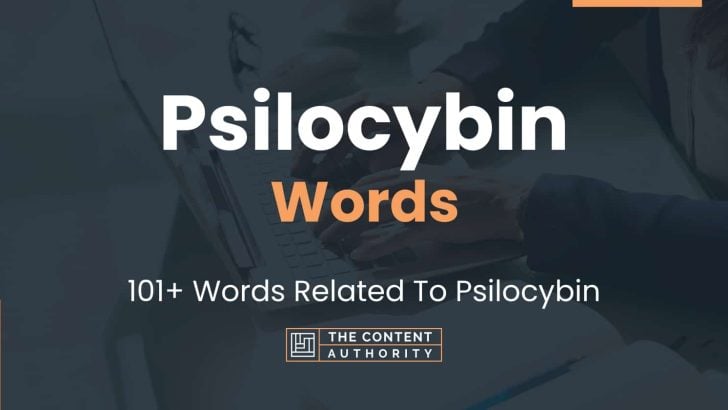 Psilocybin Words – 101+ Words Related To Psilocybin