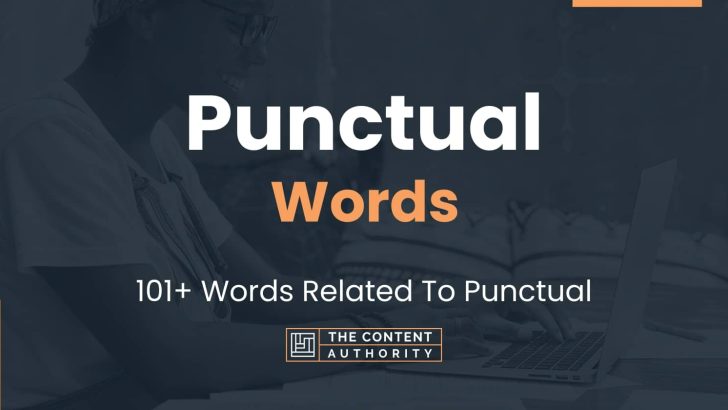 Punctual Words – 101+ Words Related To Punctual
