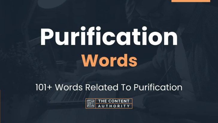 Purification Words – 101+ Words Related To Purification