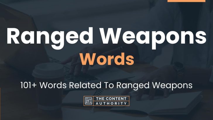 Ranged Weapons Words – 101+ Words Related To Ranged Weapons