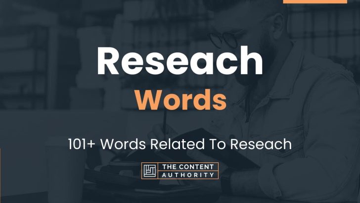 Reseach Words – 101+ Words Related To Reseach