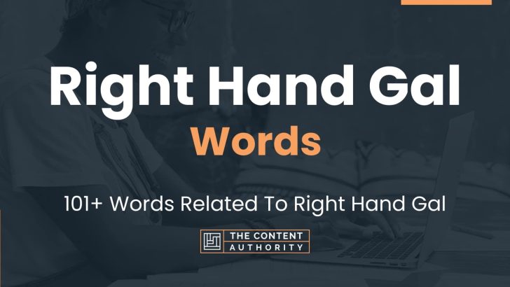 Right Hand Gal Words – 101+ Words Related To Right Hand Gal