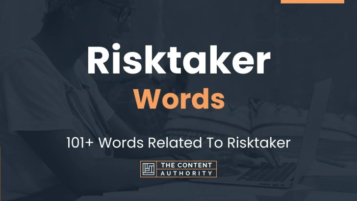 Risktaker Words – 101+ Words Related To Risktaker