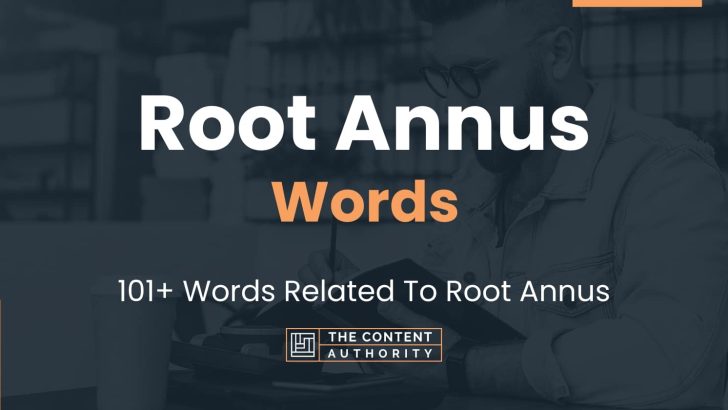 Root Annus Words – 101+ Words Related To Root Annus