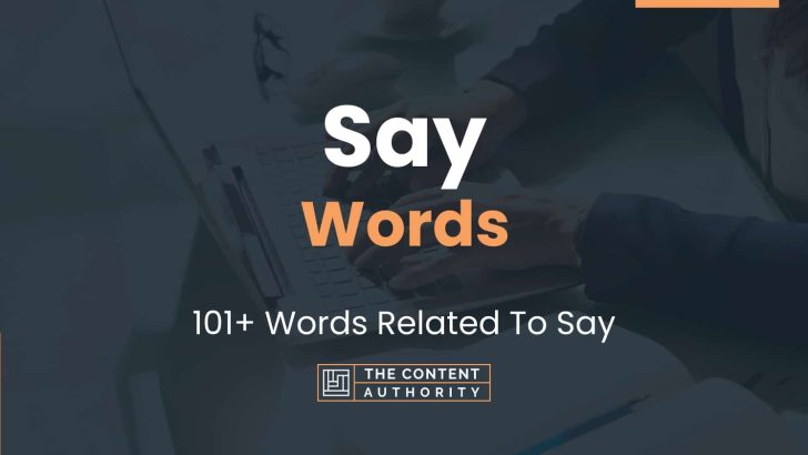 Say Words – 101+ Words Related To Say