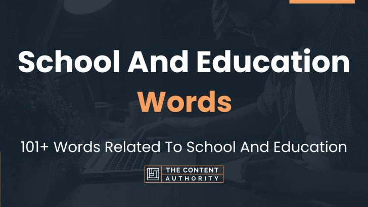 School And Education Words – 101+ Words Related To School And Education