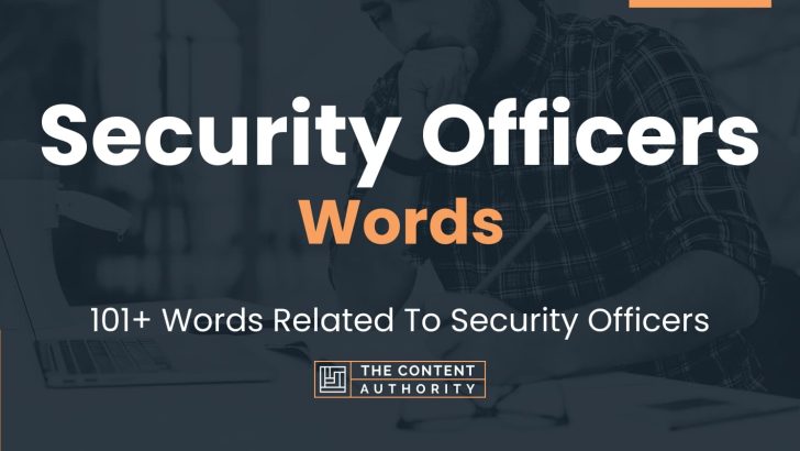 Security Officers Words – 101+ Words Related To Security Officers