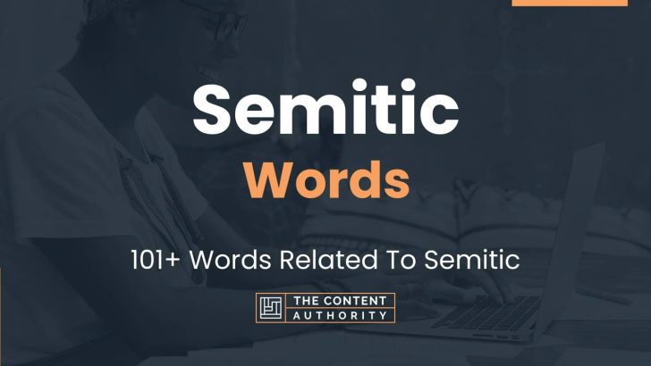 Semitic Words – 101+ Words Related To Semitic