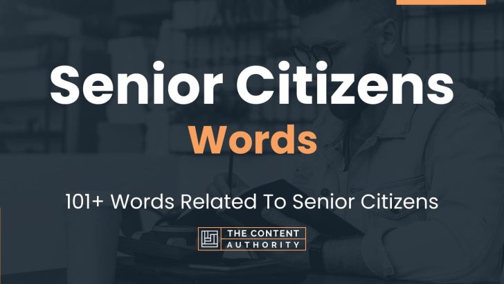 Senior Citizens Words – 101+ Words Related To Senior Citizens