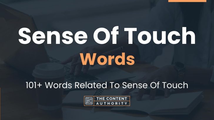 Sense Of Touch Words – 101+ Words Related To Sense Of Touch