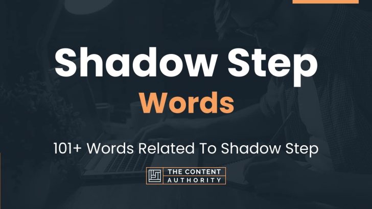 Shadow Step Words – 101+ Words Related To Shadow Step