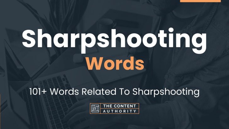 Sharpshooting Words – 101+ Words Related To Sharpshooting