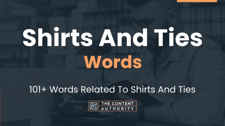 Shirts And Ties Words – 101+ Words Related To Shirts And Ties