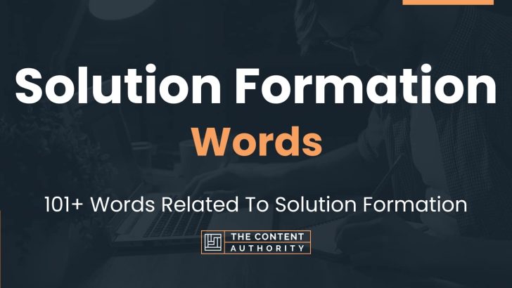 Solution Formation Words – 101+ Words Related To Solution Formation