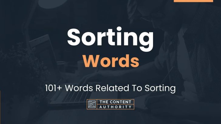 Sorting Words – 101+ Words Related To Sorting
