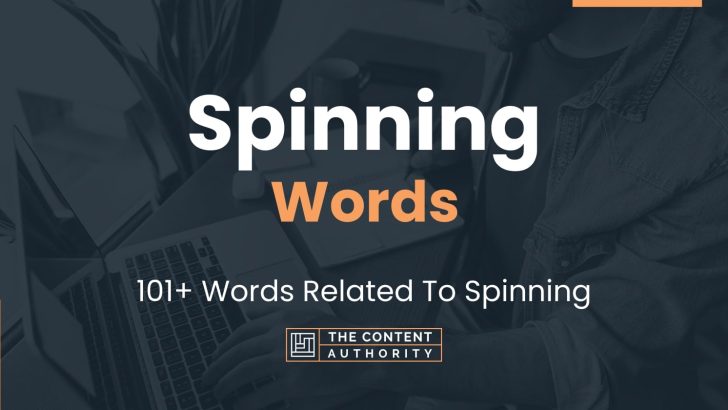 Spinning Words – 101+ Words Related To Spinning