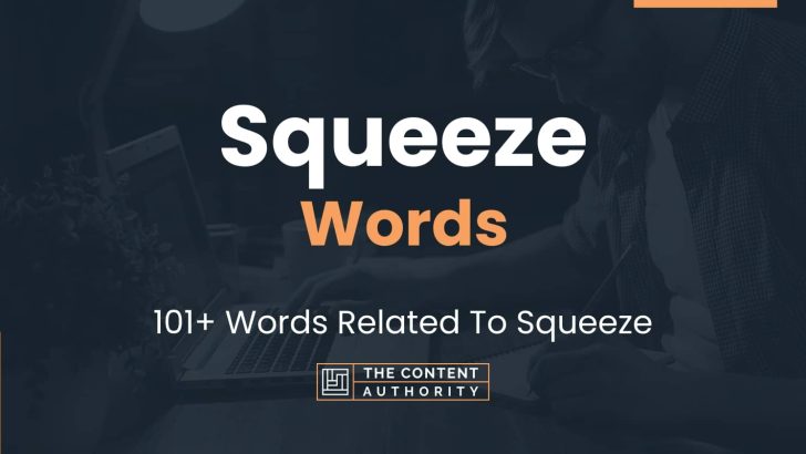 Squeeze Words – 101+ Words Related To Squeeze