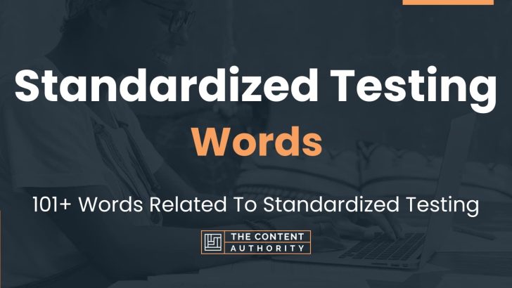 Standardized Testing Words – 101+ Words Related To Standardized Testing