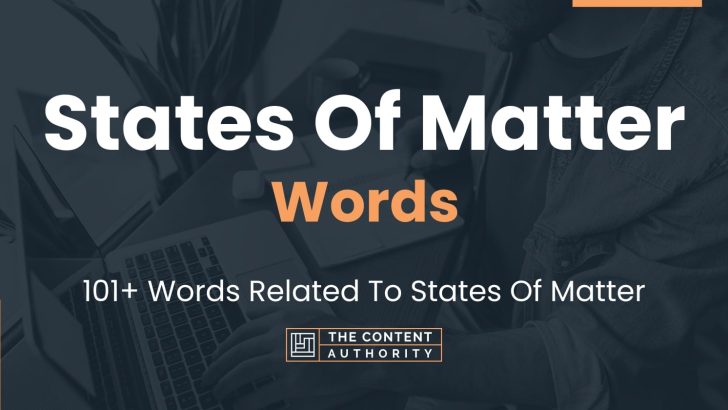 States Of Matter Words – 101+ Words Related To States Of Matter
