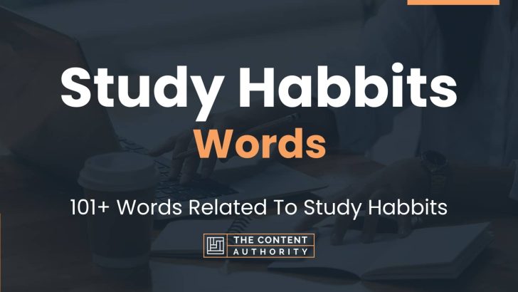 Study Habbits Words – 101+ Words Related To Study Habbits