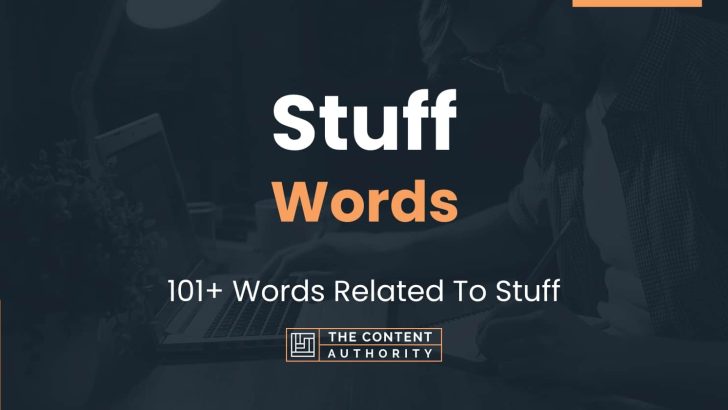 Stuff Words – 101+ Words Related To Stuff