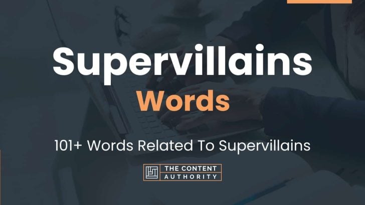 Supervillains Words – 101+ Words Related To Supervillains